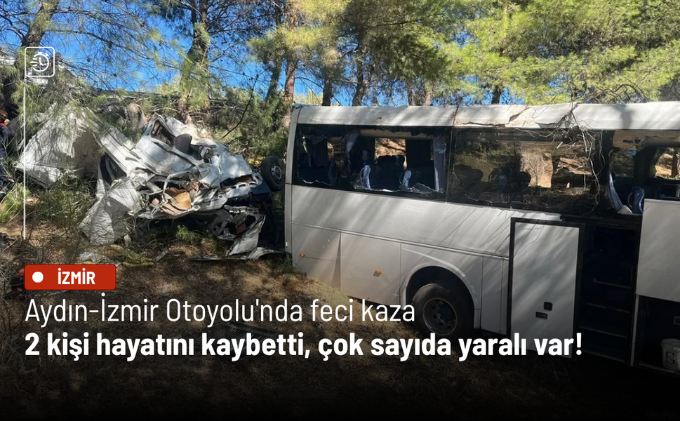 Aydın-İzmir Otoyolu'nda feci kaza: 2 kişi hayatını kaybetti, çok sayıda yaralı var!