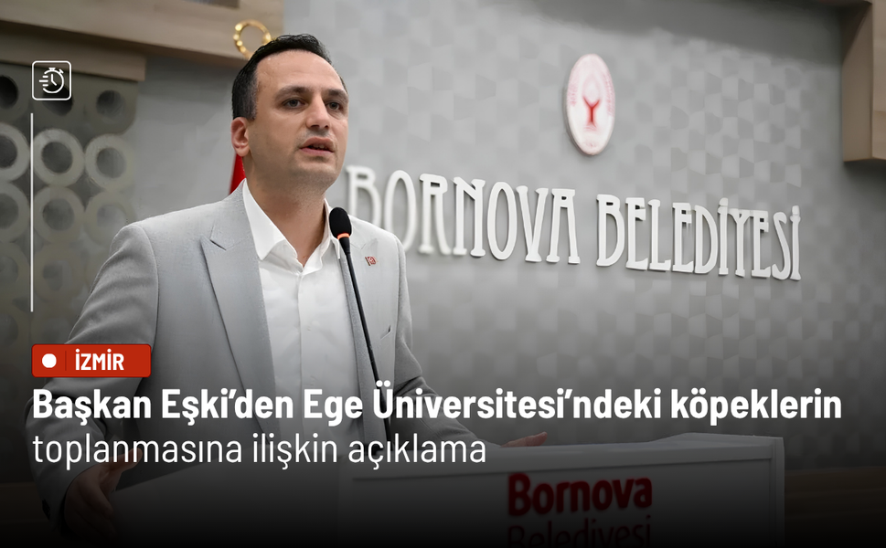 Başkan Eşki’den Ege Üniversitesi’ndeki köpeklerin toplanmasına ilişkin açıklama