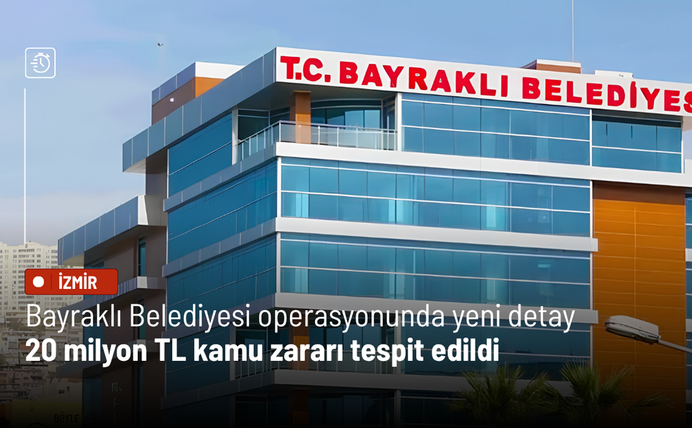 Eski dönem Bayraklı Belediyesi operasyonunda yeni detay: 20 milyon TL kamu zararı tespit edildi
