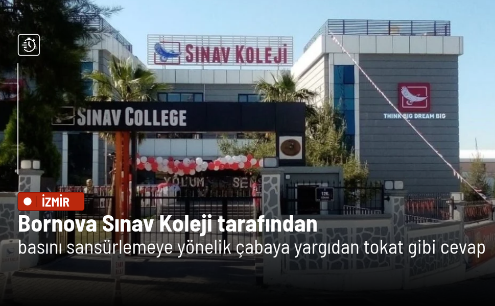 Bornova Sınav Koleji tarafından basını sansürlemeye yönelik çabaya yargıdan tokat gibi cevap