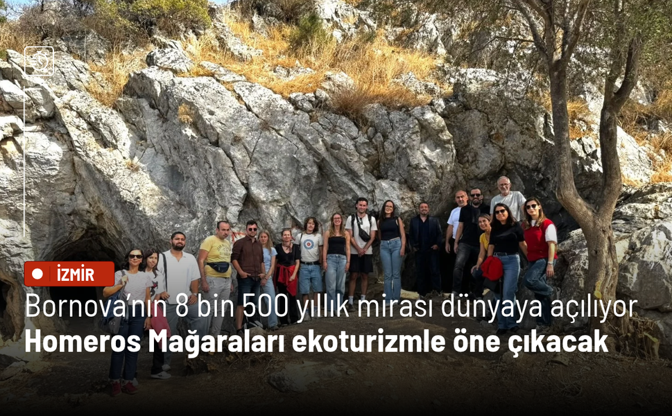 Bornova’nın 8 bin 500 yıllık mirası dünyaya açılıyor: Homeros Mağaraları ekoturizmle öne çıkacak