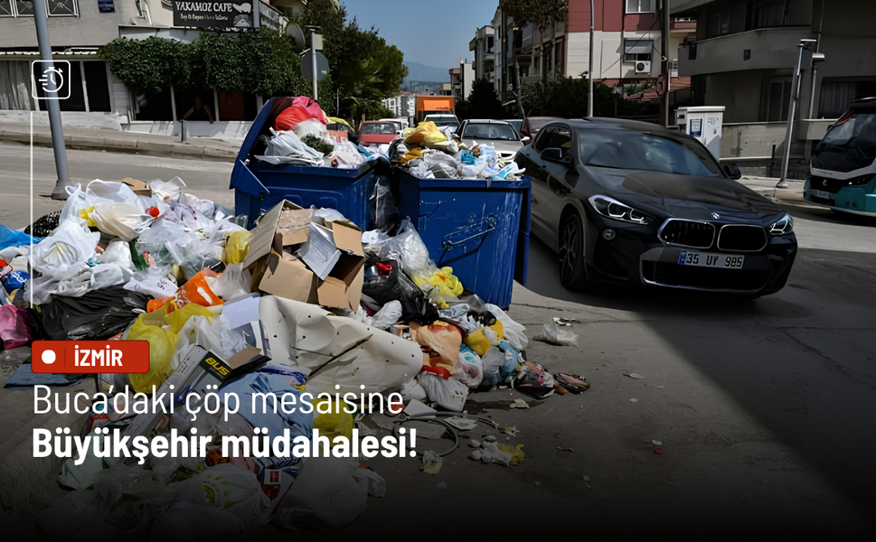 Buca’daki çöp mesaisine Büyükşehir müdahalesi!