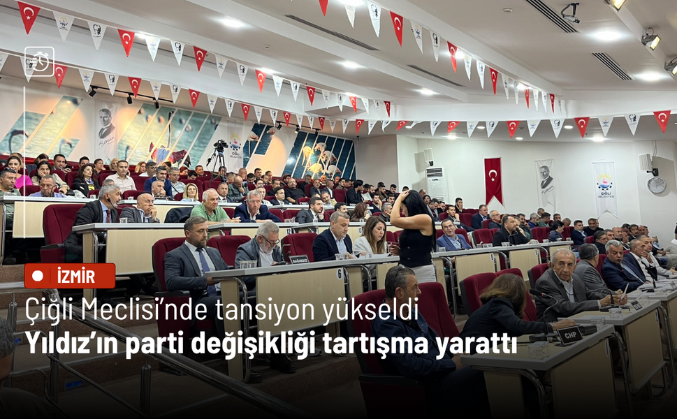 Çiğli Meclisi'nde tansiyon yükseldi: Yıldız’ın parti değişikliği tartışma yarattı