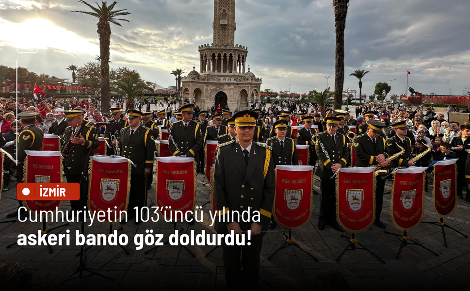 Cumhuriyetin 103’üncü yılında askeri bando göz doldurdu!