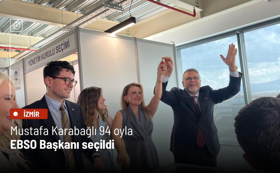 Mustafa Karabağlı 94 oyla EBSO Başkanı seçildi