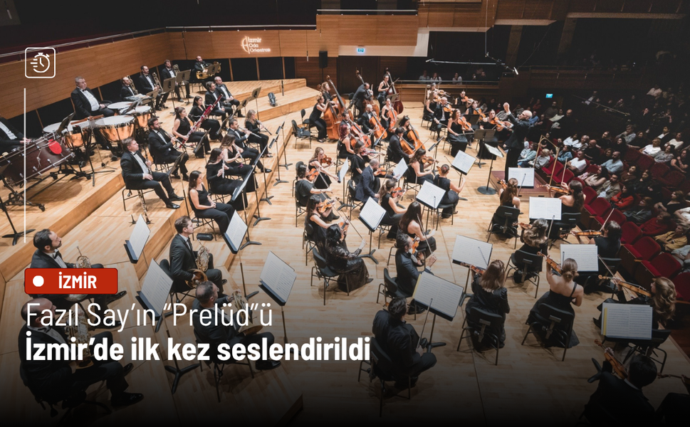 Fazıl Say’ın “Prelüd”ü İzmir’de ilk kez seslendirildi