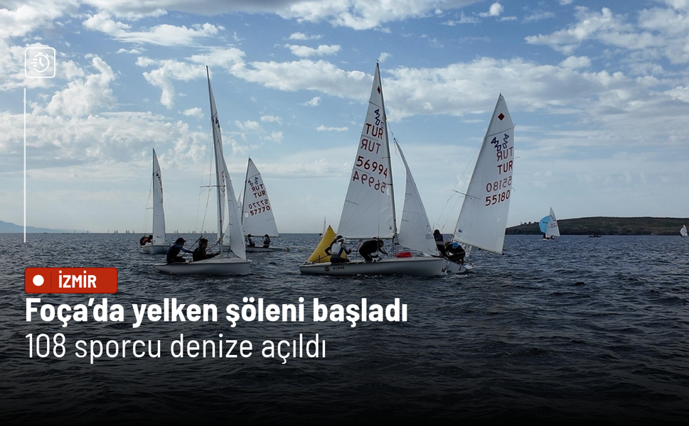 Foça’da yelken şöleni başladı: 108 sporcu denize açıldı