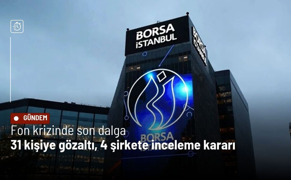 Fon soruşturmasında yeni dalga: 31 kişi hakkında gözaltı kararı