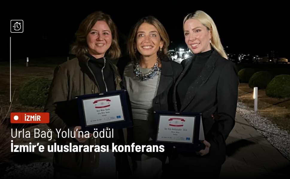 Urla Bağ Yolu’na ödül İzmir’e uluslararası konferans