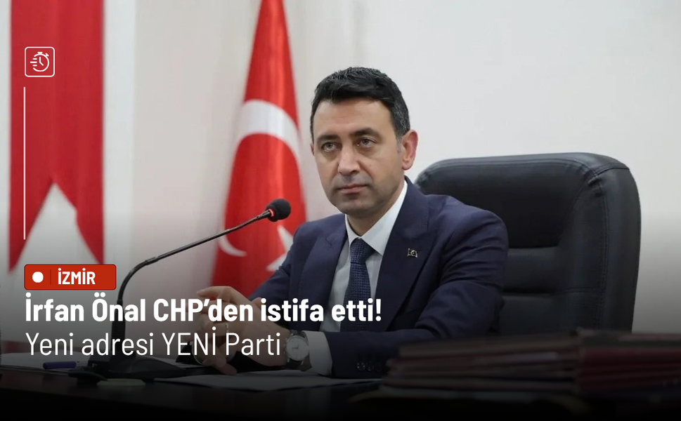 İrfan Önal CHP’den istifa etti: Yeni adresi YENİ Parti