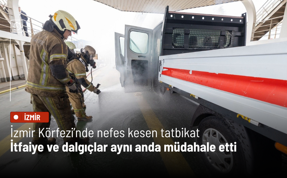 İzmir Körfezi’nde nefes kesen tatbikat: İtfaiye ve dalgıçlar aynı anda müdahale etti