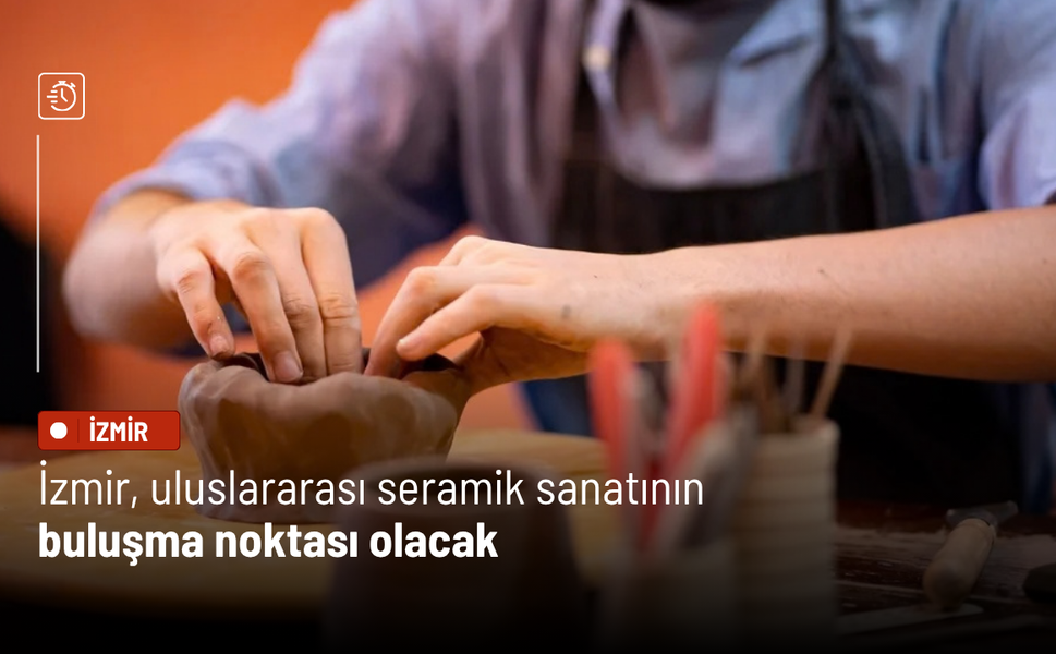 İzmir, uluslararası seramik sanatının buluşma noktası olacak