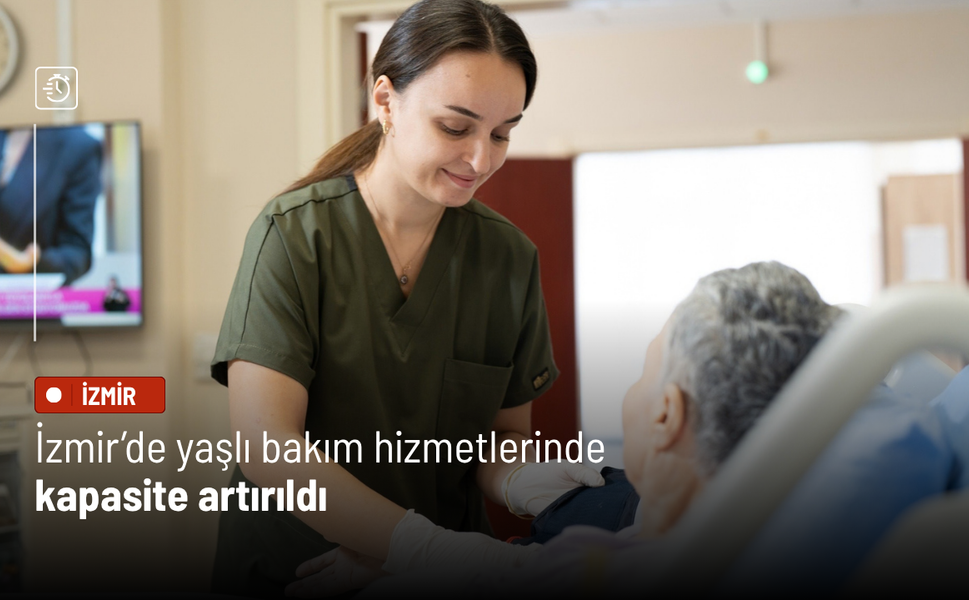 İzmir’de yaşlı bakım hizmetlerinde kapasite artırıldı