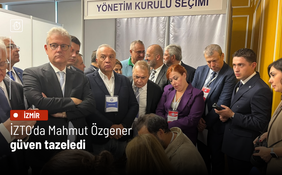 İZTO’da Mahmut Özgener güven tazeledi