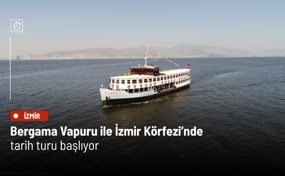 Bergama Vapuru ile İzmir Körfezi’nde tarih turu başlıyor