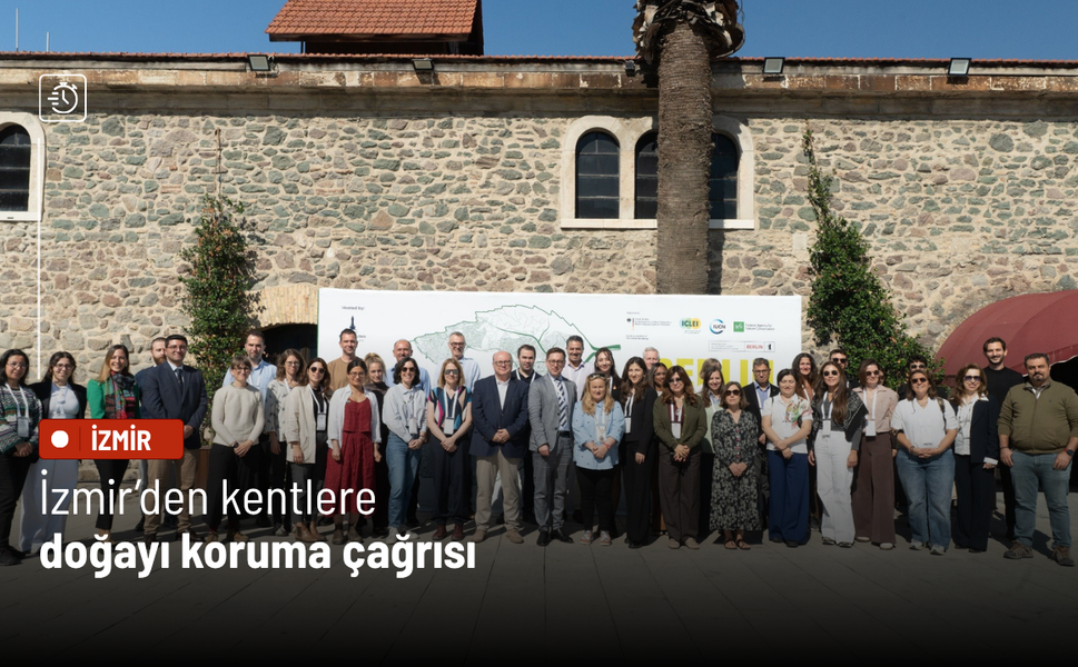 İzmir’den kentlere doğayı koruma çağrısı