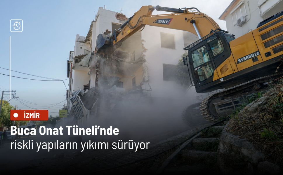 Buca Onat Tüneli’nde riskli yapıların yıkımı sürüyor