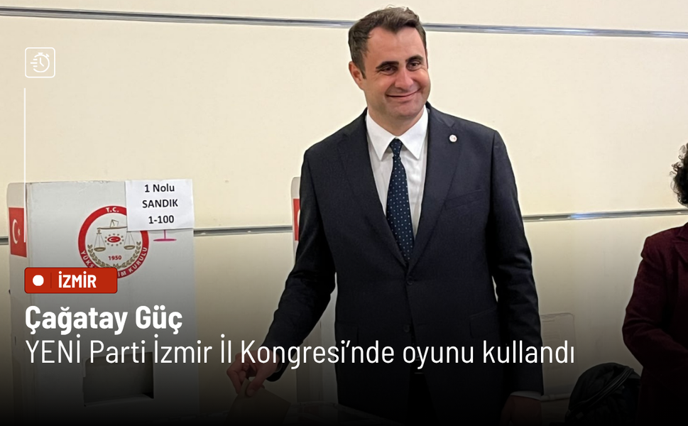 Çağatay Güç, YENİ Parti İzmir İl Kongresi’nde oyunu kullandı