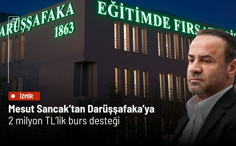 Mesut Sancak’tan Darüşşafaka’ya 2 milyon TL’lik burs desteği