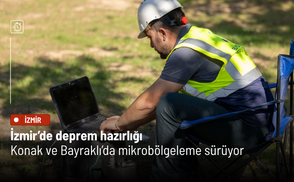 İzmir’de deprem hazırlığı: Konak ve Bayraklı’da mikrobölgeleme sürüyor