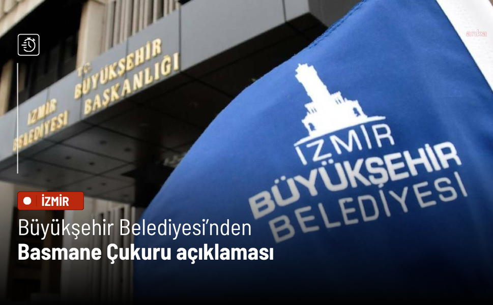 İzmir Büyükşehir Belediyesi’nden Basmane Çukuru açıklaması