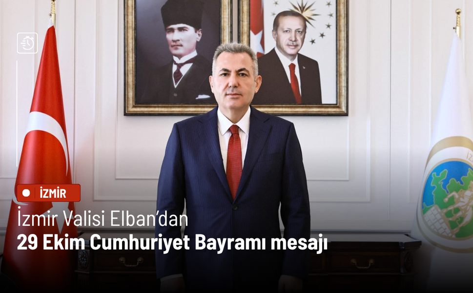 İzmir Valisi Elban’dan 29 Ekim Cumhuriyet Bayramı mesajı