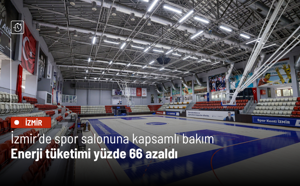 İzmir’de spor salonuna kapsamlı bakım: Enerji tüketimi yüzde 66 azaldı