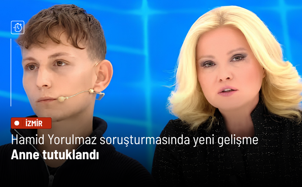 Hamid Yorulmaz soruşturmasında yeni gelişme: Anne tutuklandı
