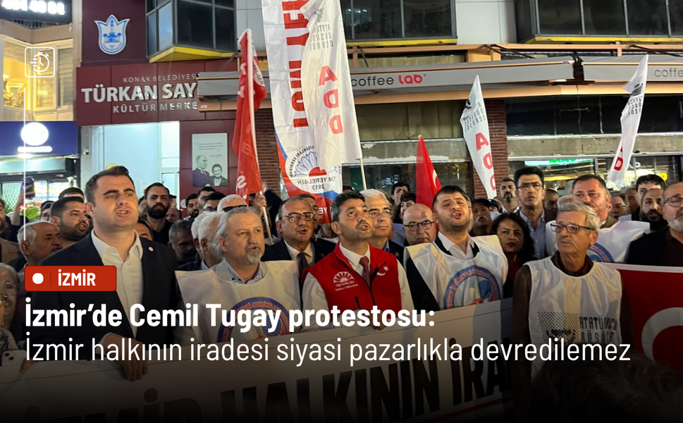 İzmir’de Cemil Tugay protestosu: “İzmir halkının iradesi siyasi pazarlıkla devredilemez”