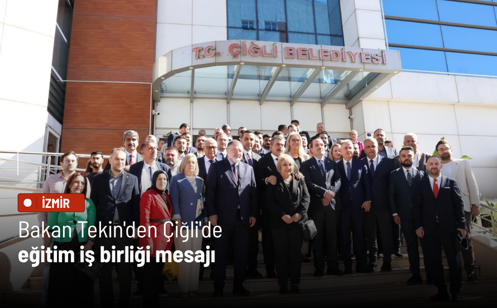 Bakan Tekin'den Çiğli'de eğitim iş birliği mesajı