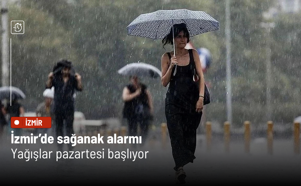 İzmir’de sağanak alarmı: Yağışlar pazartesi başlıyor, sıcaklıklar düşüyor