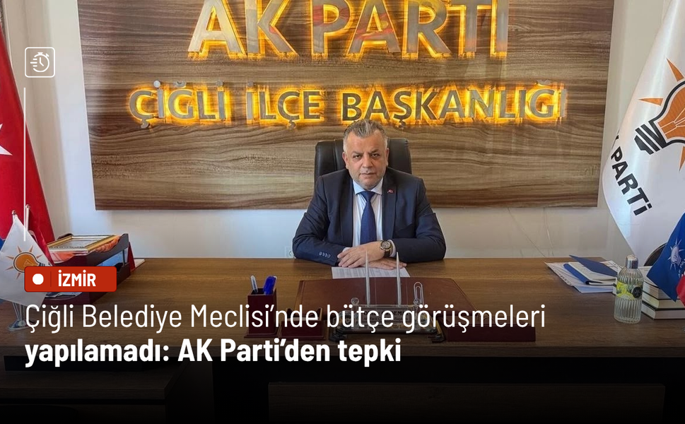 Çiğli Belediye Meclisi'nde bütçe toplantısı yapılamadı, AK Parti'den tepki!  “Siyasi çekişmeler hizmetlere engel olmamal