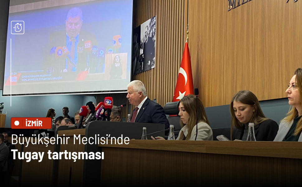 Büyükşehir Meclisi’nde Tugay tartışması