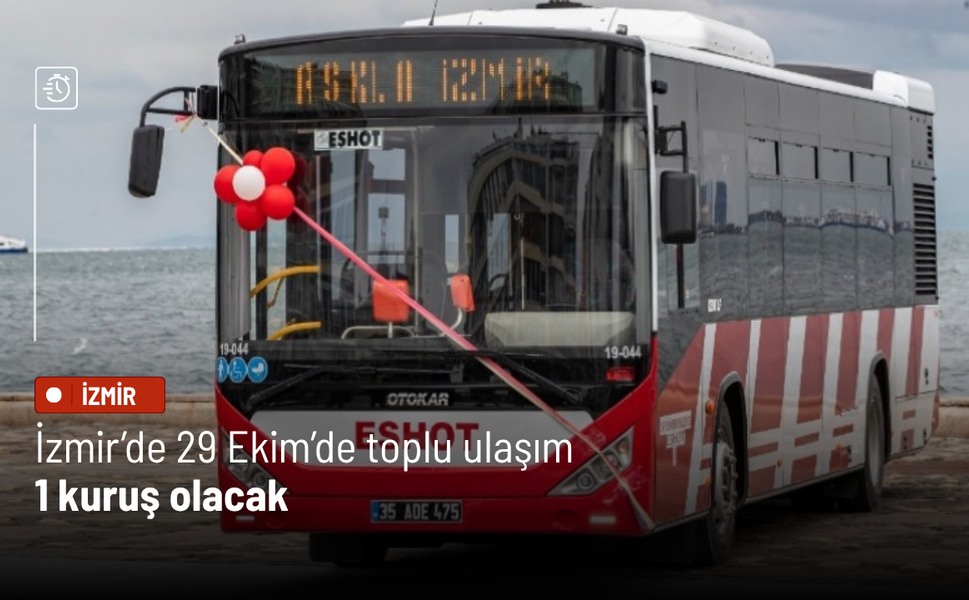 İzmir’de 29 Ekim’de toplu ulaşım 1 kuruş olacak