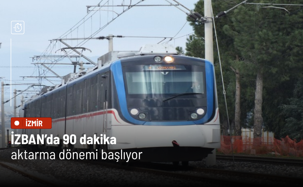 İZBAN’da 90 dakika aktarma dönemi başlıyor
