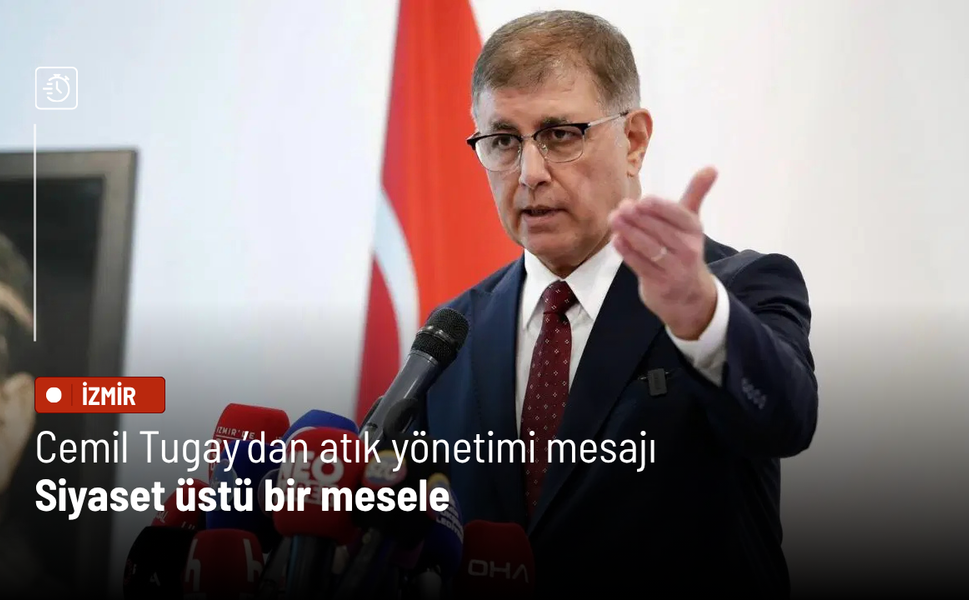Cemil Tugay’dan atık yönetimi mesajı: Siyaset üstü bir mesele