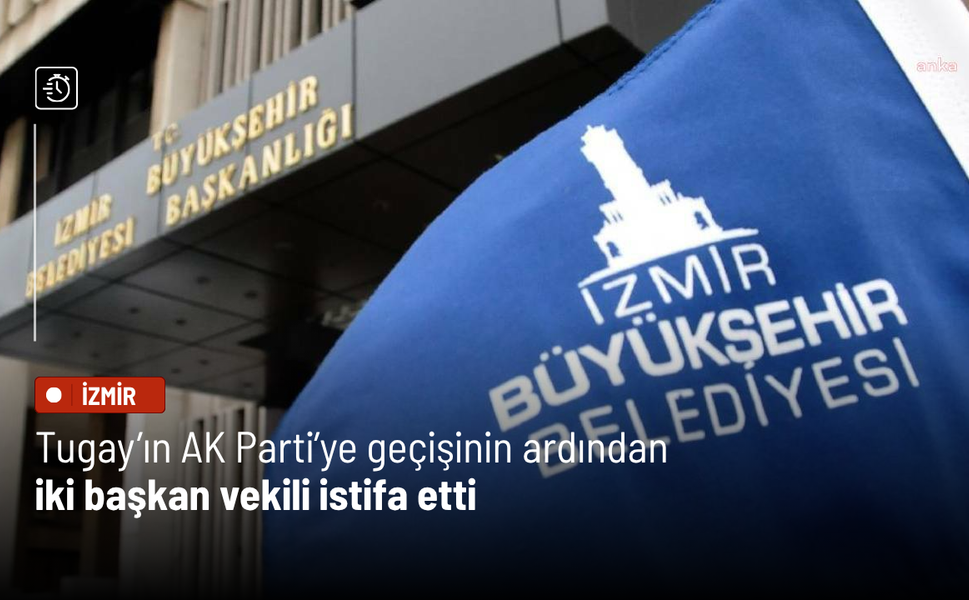 Tugay’ın AK Parti’ye geçişinin ardından iki başkan vekili istifa etti