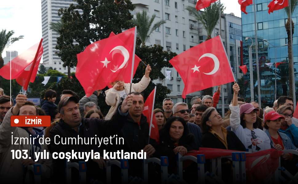 İzmir’de Cumhuriyet’in 103. yılı coşkuyla kutlandı