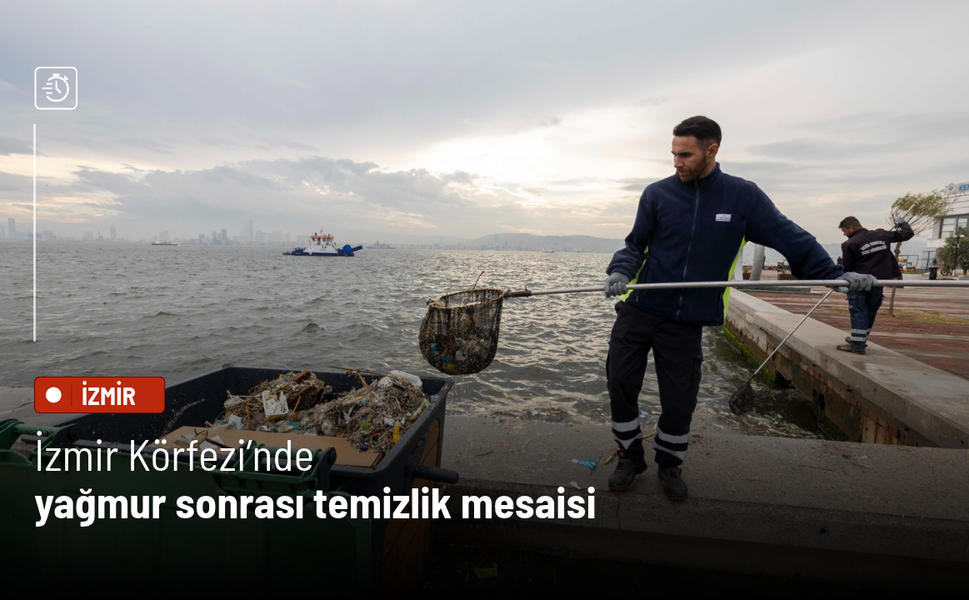 İzmir Körfezi’nde yağmur sonrası temizlik mesaisi