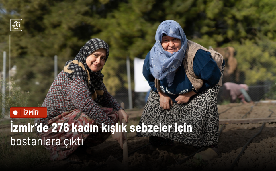 İzmir’de 276 kadın kışlık sebzeler için bostanlara çıktı