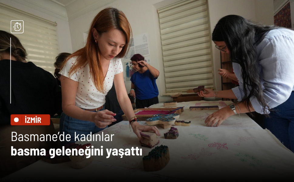 Basmane’de kadınlar basma geleneğini yaşattı