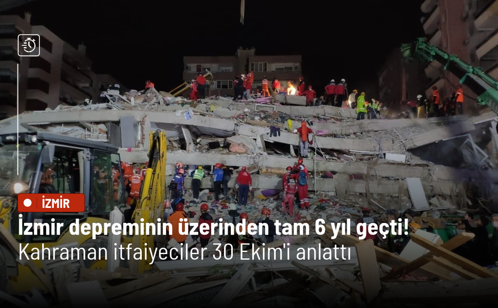 İzmir depreminin üzerinden tam 6 yıl geçti! Kahraman itfaiyeciler 30 Ekim'i anlattı