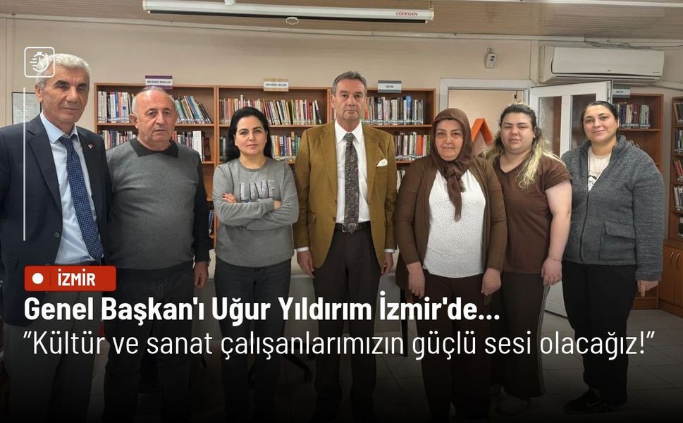 Türk-Kültür Sanat-Sen Genel Başkan'ı Uğur Yıldırım İzmir'de...