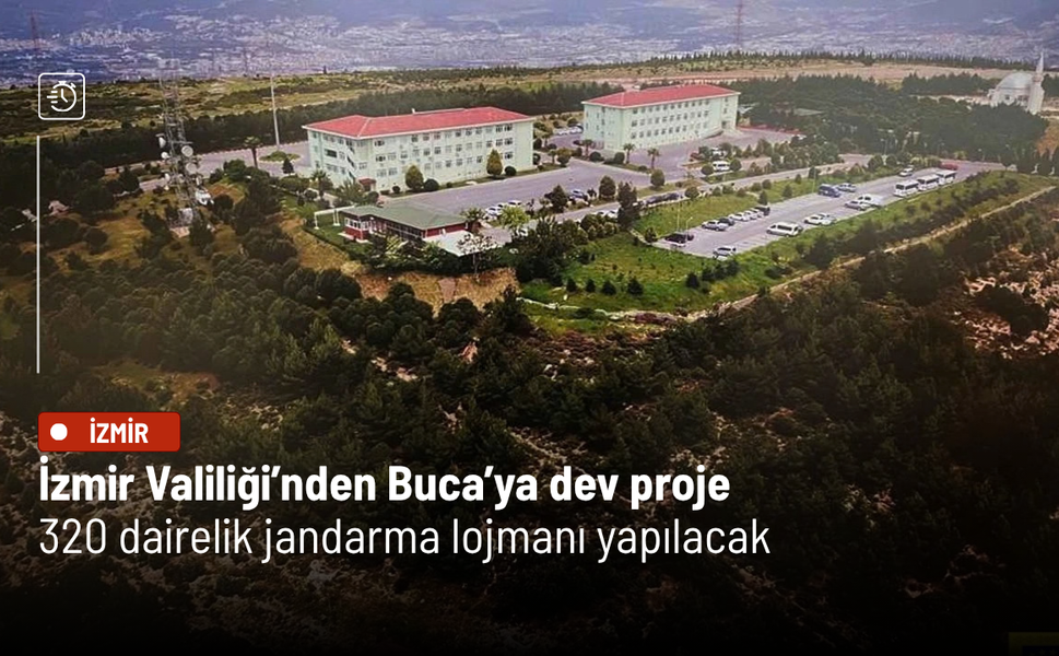 İzmir Valiliği’nden Buca’ya dev proje: 320 dairelik jandarma lojmanı yapılacak