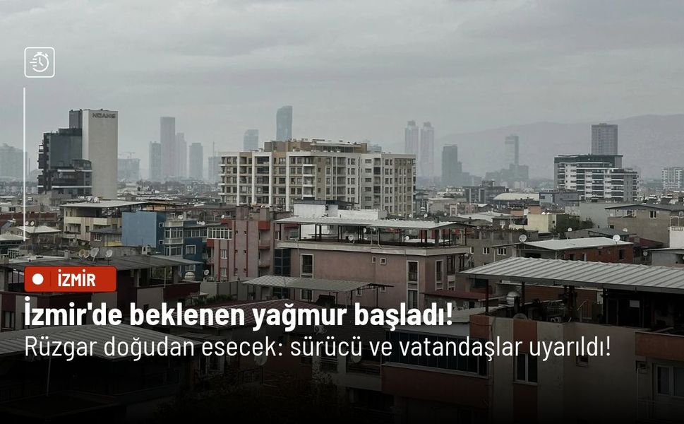 İzmir'de beklenen yağmur başladı