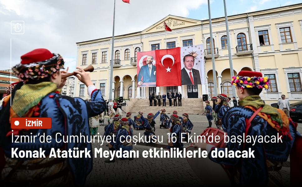 İzmir’de Cumhuriyet coşkusu 16 Ekim’de başlayacak: Konak Atatürk Meydanı etkinliklerle dolacak