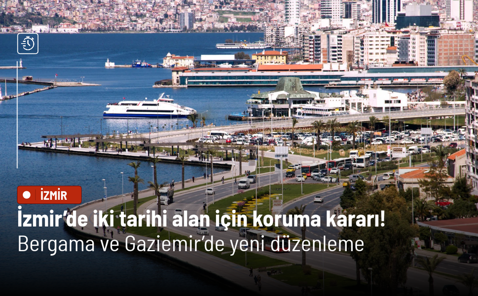 İzmir’de iki tarihi alan için koruma kararı! Bergama ve Gaziemir’de yeni düzenleme