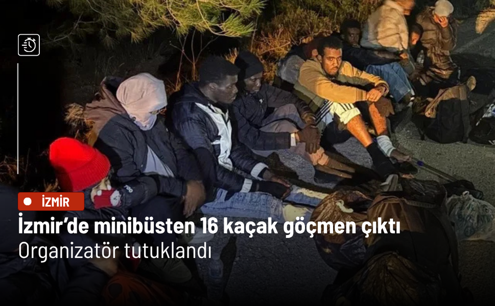 İzmir’de minibüsten 16 kaçak göçmen çıktı: Organizatör tutuklandı
