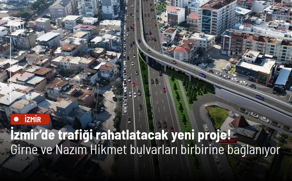 İzmir’de trafiği rahatlatacak yeni proje: Girne ve Nazım Hikmet bulvarları birbirine bağlanıyor