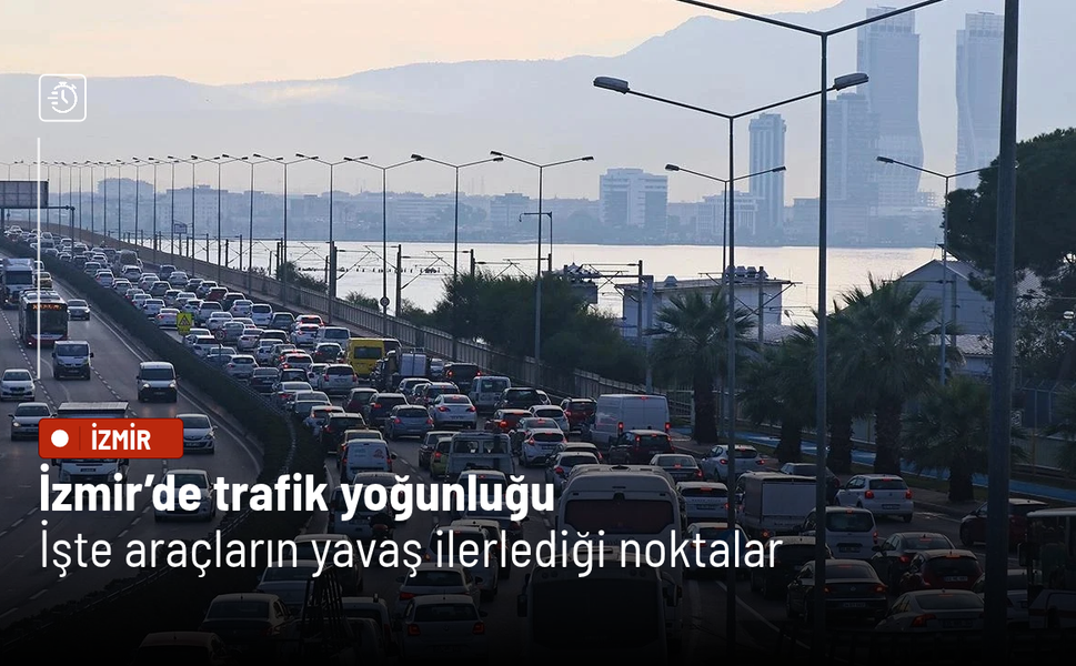 İzmir’de trafik yoğunluğu: İşte araçların yavaş ilerlediği noktalar